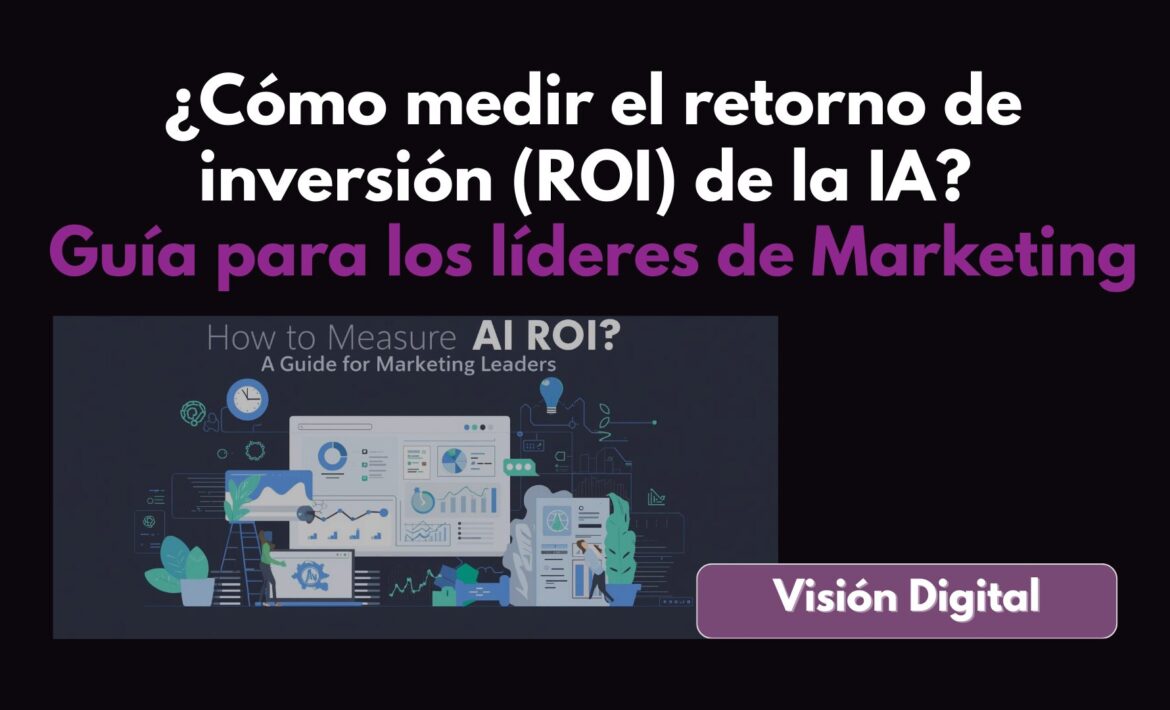 ¿Cómo medir el retorno de inversión de la IA? Guía para los líderes de Marketing